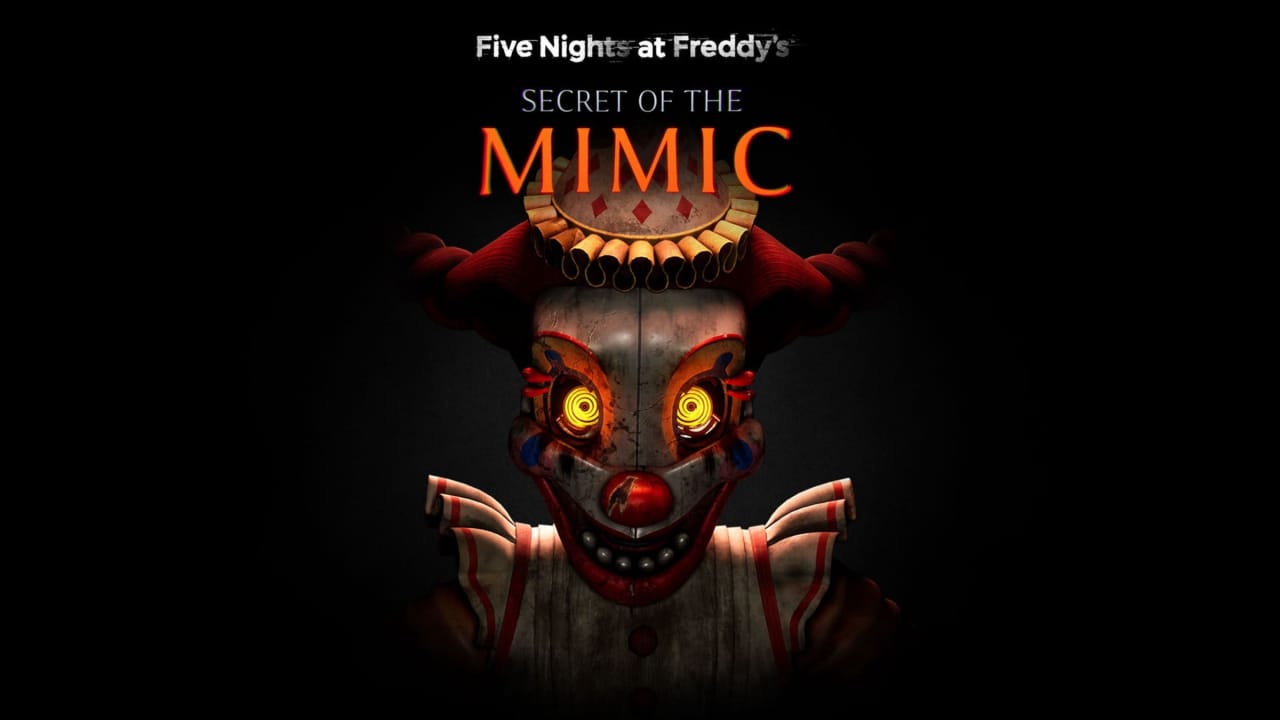 玩具熊的五夜后宫：模仿者的秘密 Five Nights at Freddy’s: Secret of the Mimic